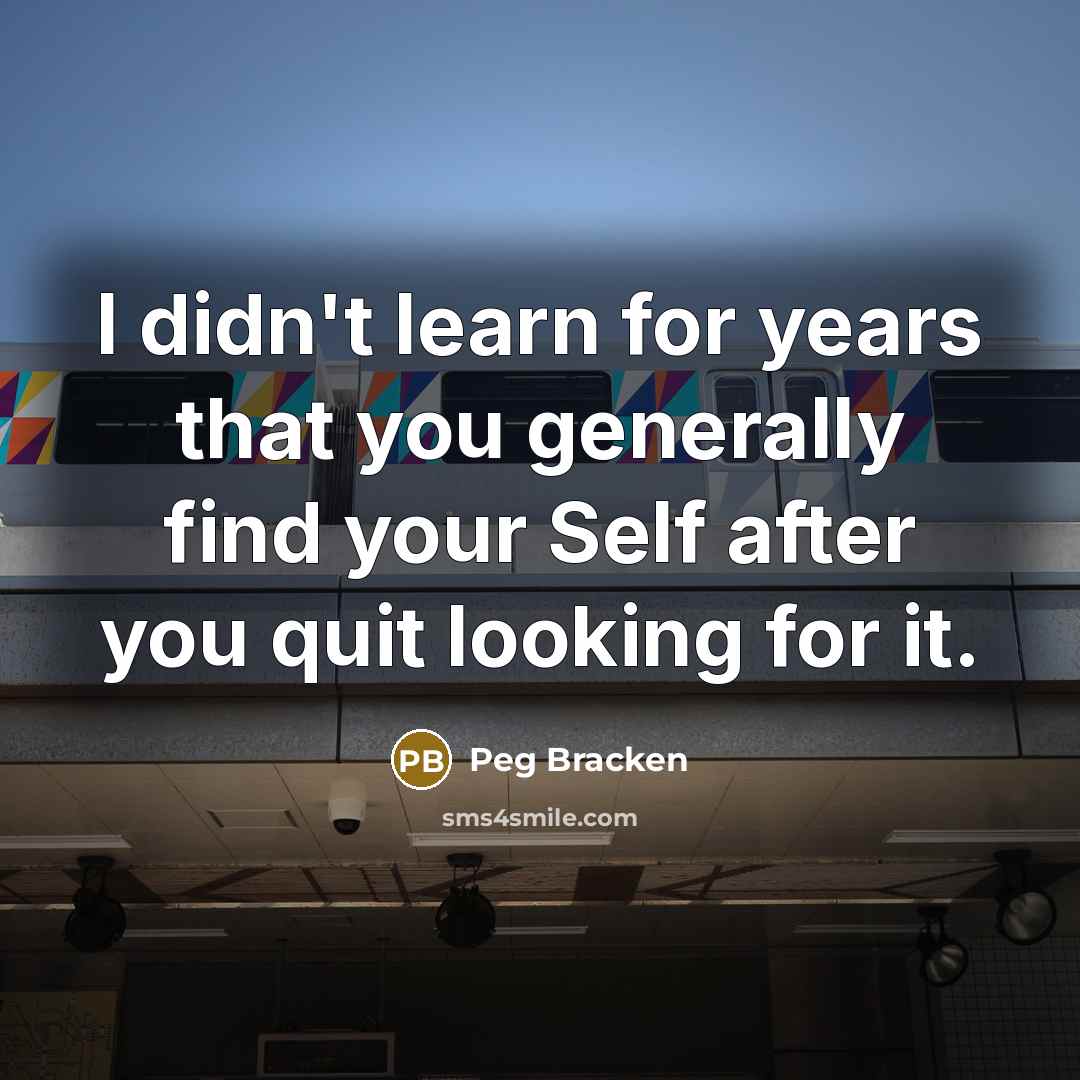 “I didn't learn for years that you generally find your…” quote by Peg Bracken