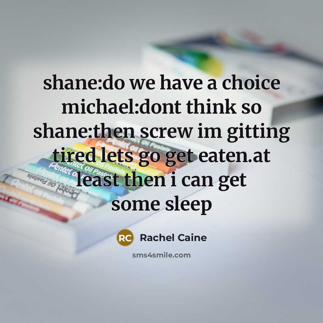 “shane:do we have a choice michael:dont think so shane:then screw…” quote by Rachel Caine