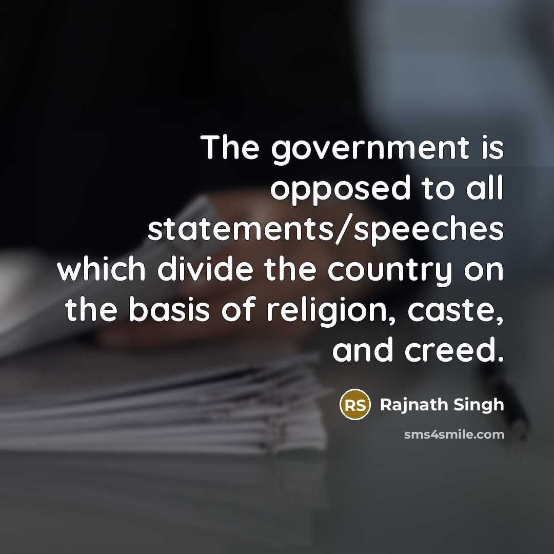 “The government is opposed to all statements/speeches which divide the…” quote by Rajnath Singh