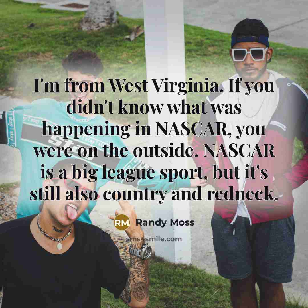 “I'm from West Virginia. If you didn't know what was…” quote by Randy Moss