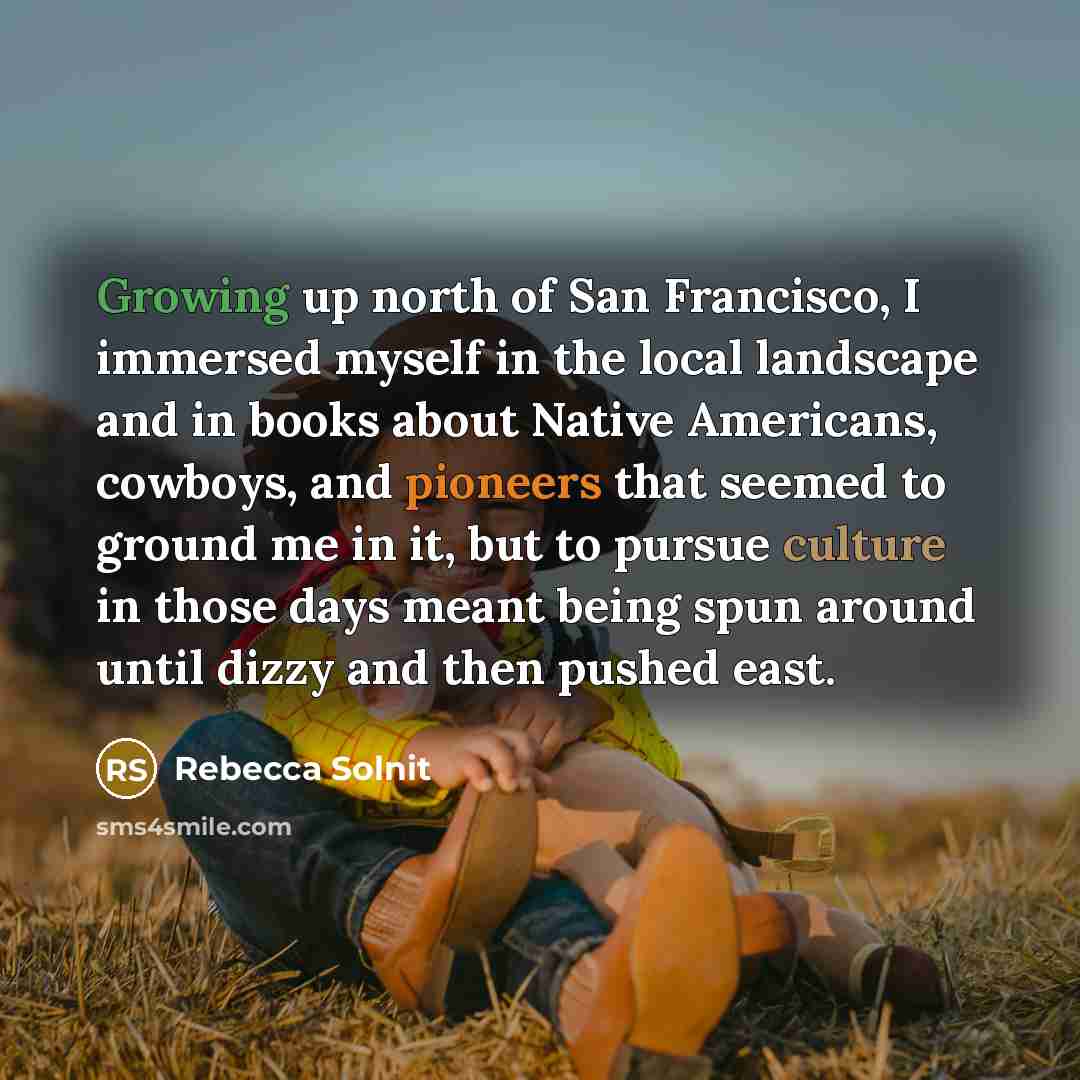 “Growing up north of San Francisco, I immersed myself in…” quote by Rebecca Solnit