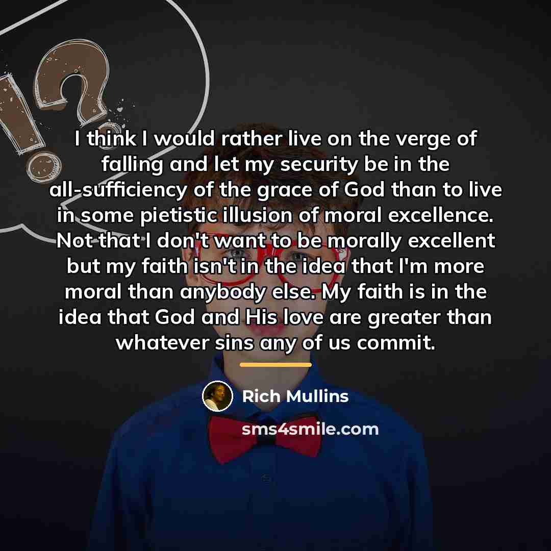 “I think I would rather live on the verge of…” quote by Rich Mullins
