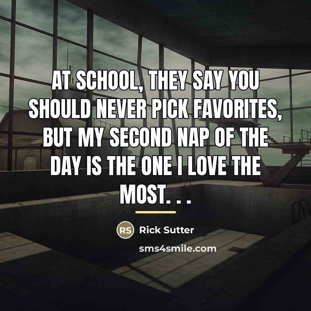 “At school, they say you should never pick favorites, but…” quote by Rick Sutter