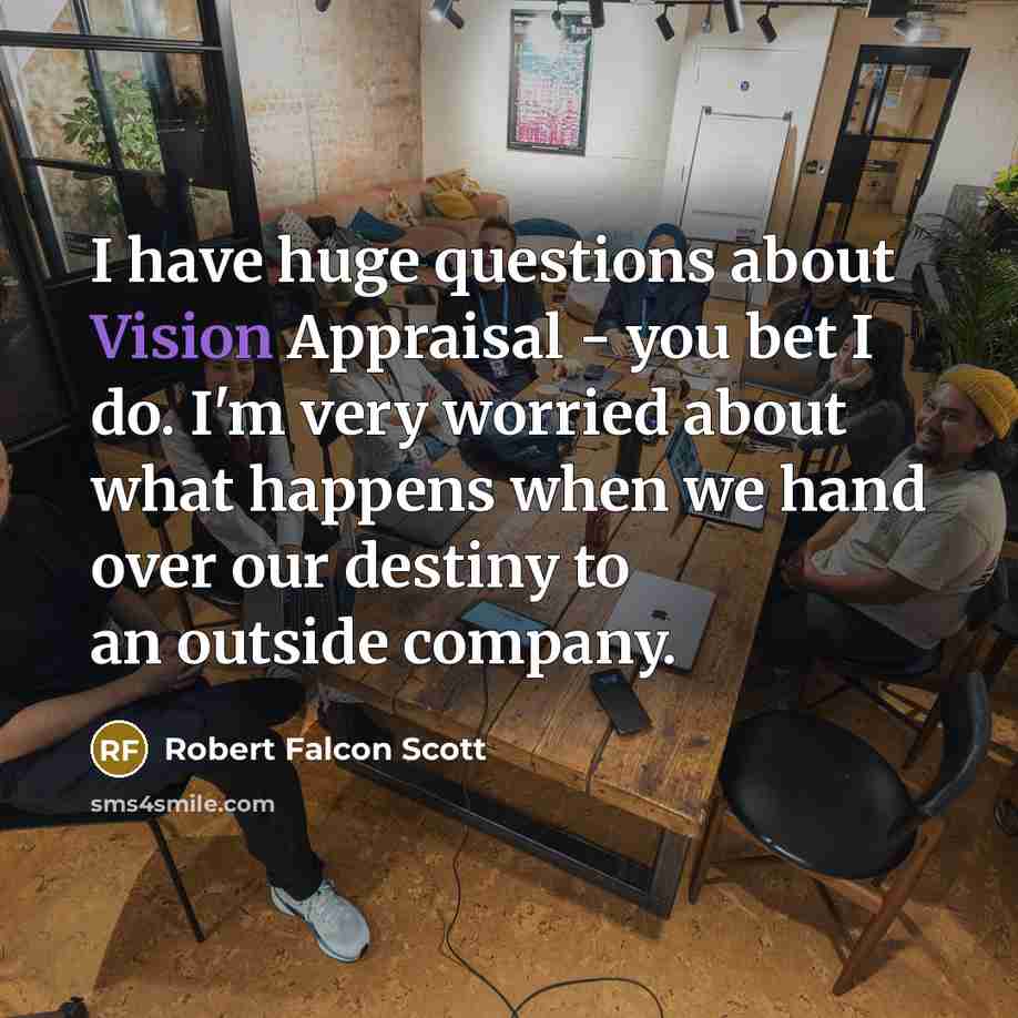 “I have huge questions about Vision Appraisal - you bet…” quote by Robert Falcon Scott