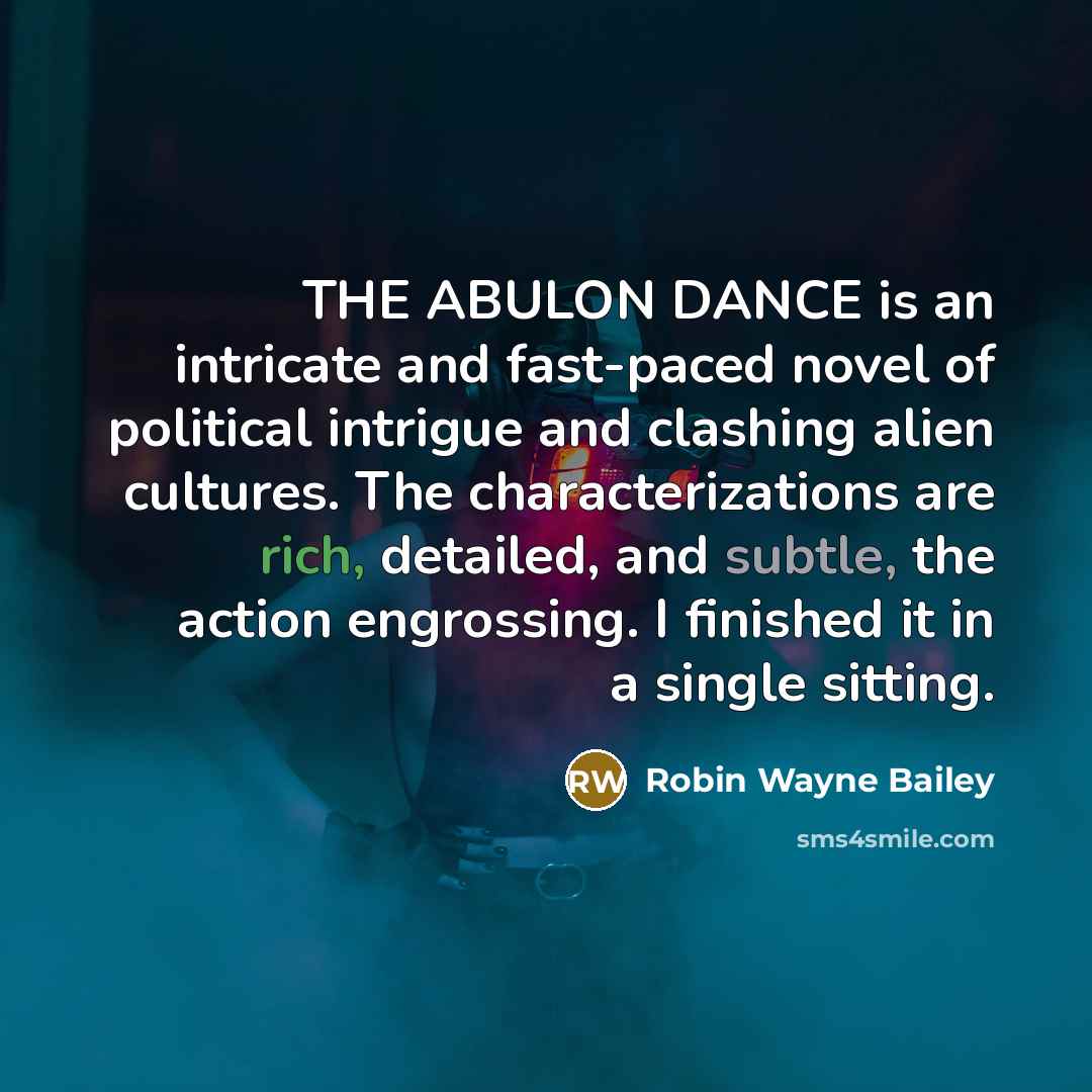 “THE ABULON DANCE is an intricate and fast-paced novel of…” quote by Robin Wayne Bailey