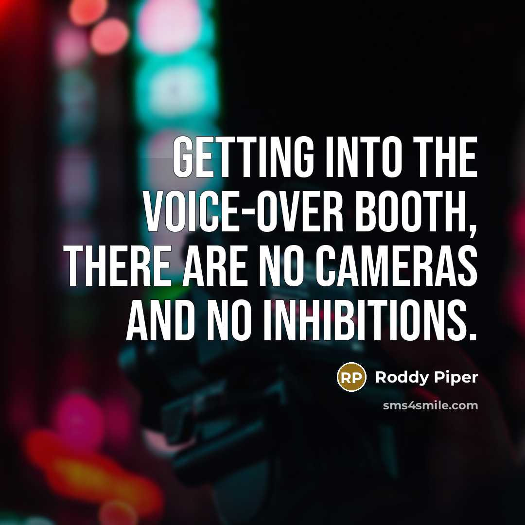 “Getting into the voice-over booth, there are no cameras and…” quote by Roddy Piper