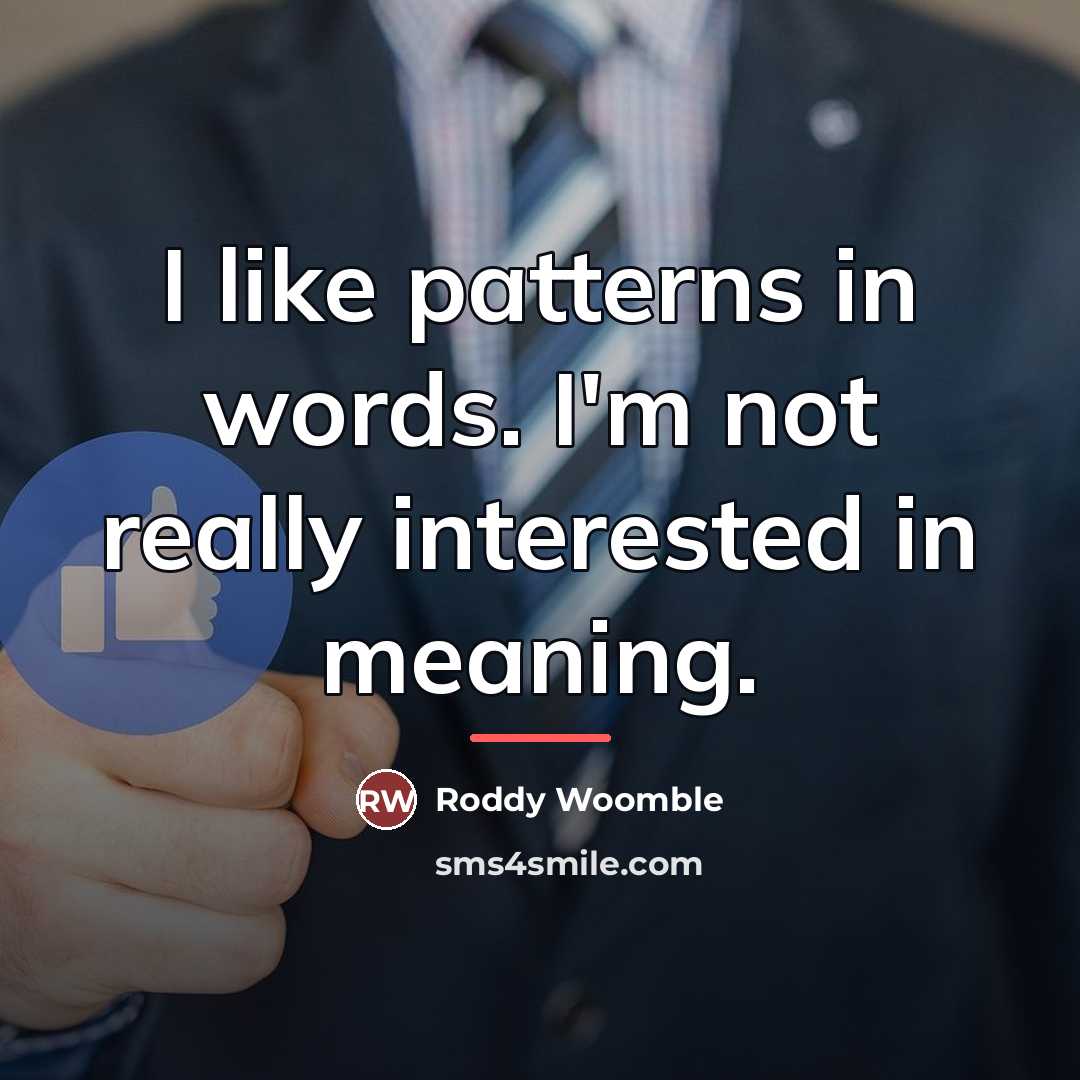 “I like patterns in words. I'm not really interested in…” quote by Roddy Woomble