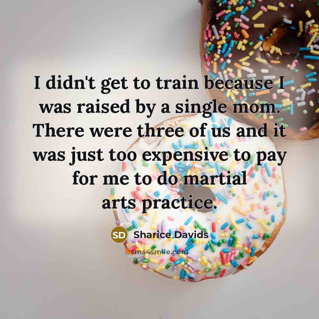 “I didn't get to train because I was raised by…” quote by Sharice Davids