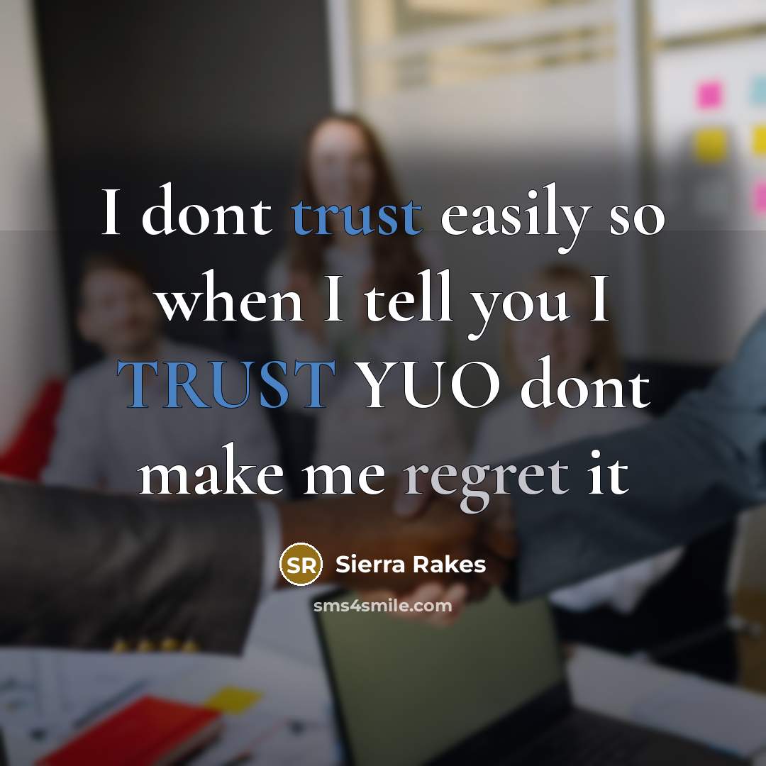 “I dont trust easily so when I tell you I…” quote by Sierra Rakes