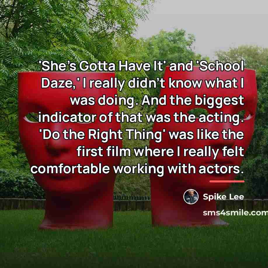“'She's Gotta Have It' and 'School Daze,' I really didn't…” quote by Spike Lee