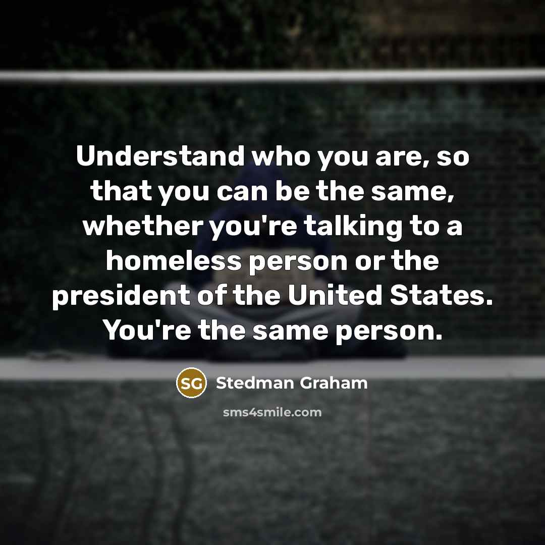 “Understand who you are, so that you can be the…” quote by Stedman Graham