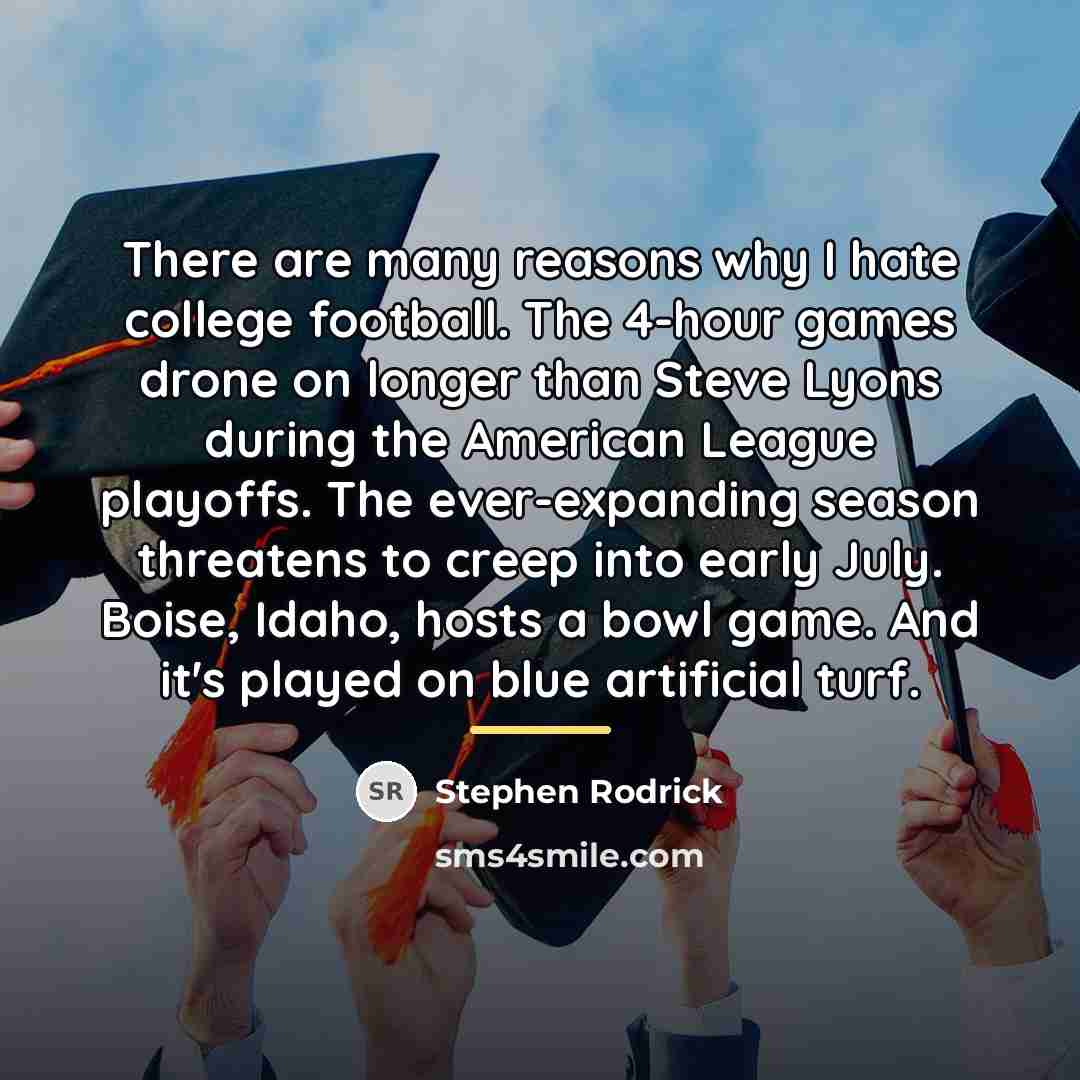 “There are many reasons why I hate college football. The…” quote by Stephen Rodrick