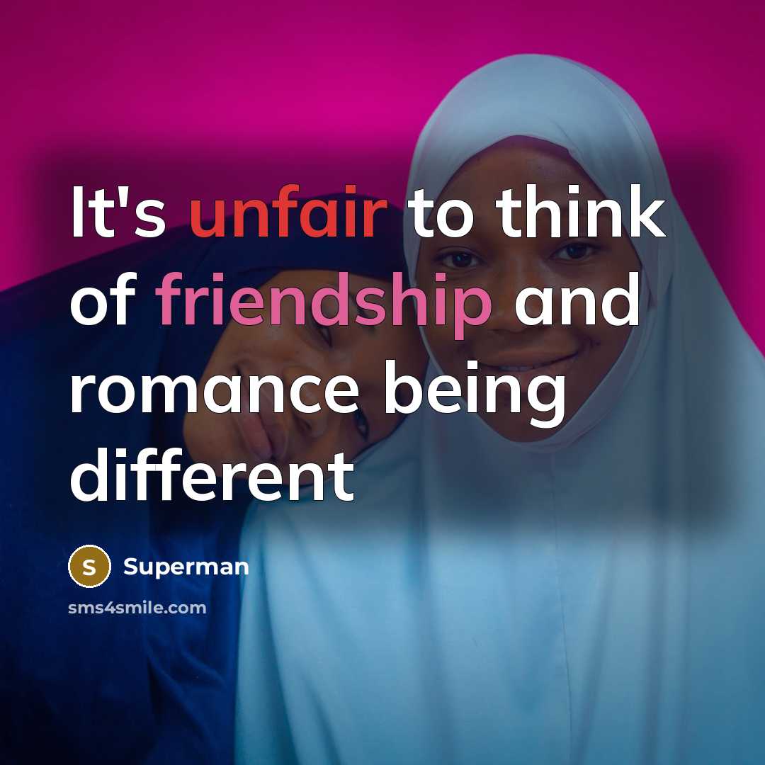 “It's unfair to think of friendship and romance being different…” quote by Superman