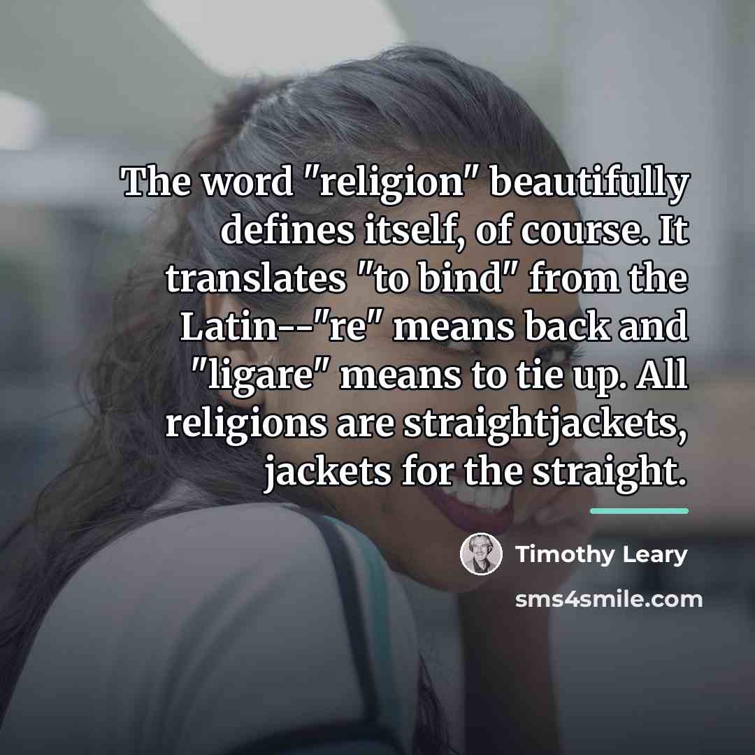 “The word "religion" beautifully defines itself, of course. It translates…” quote by Timothy Leary