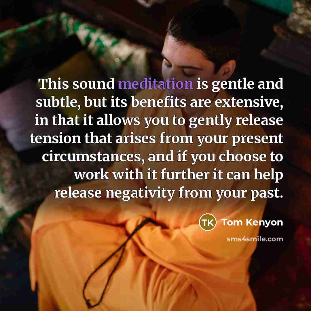 “This sound meditation is gentle and subtle, but its benefits…” quote by Tom Kenyon