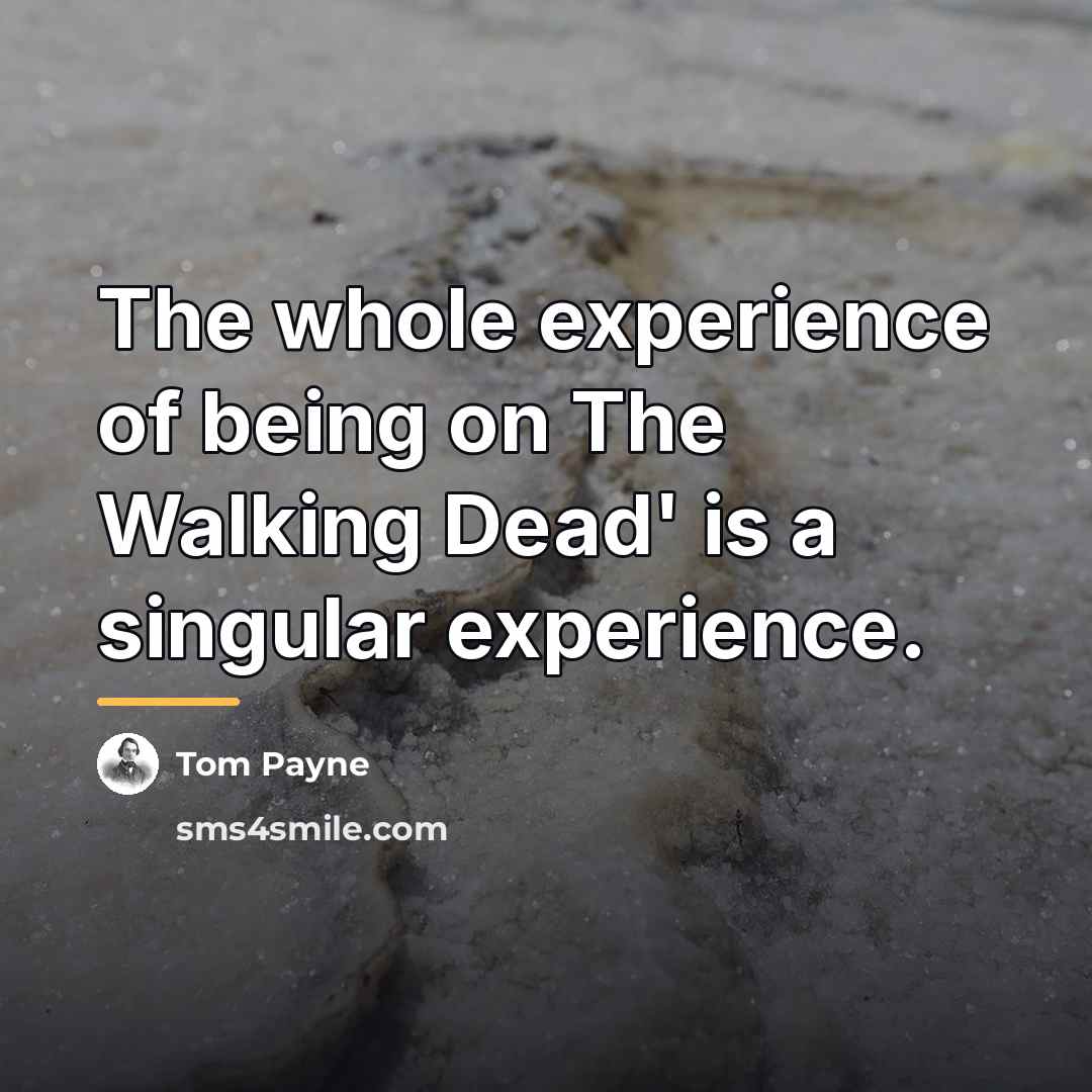“The whole experience of being on The Walking Dead' is…” quote by Tom Payne