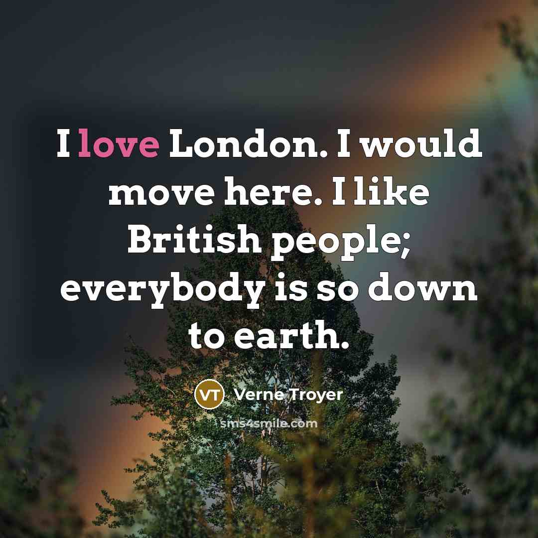 “I love London. I would move here. I like British…” quote by Verne Troyer