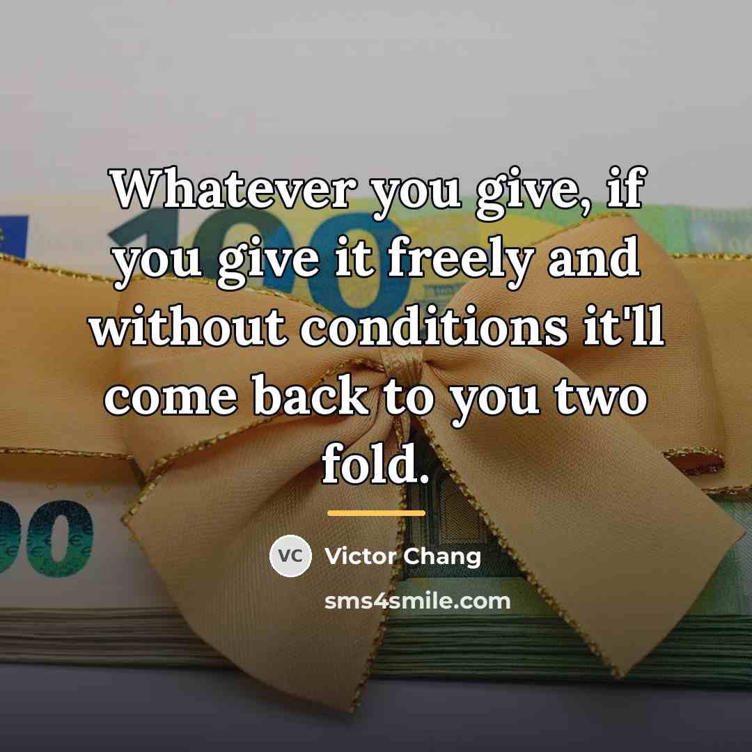 “Whatever you give, if you give it freely and without…” quote by Victor Chang