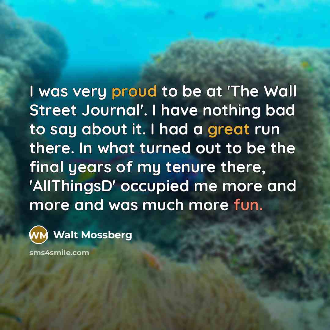 “I was very proud to be at 'The Wall Street…” quote by Walt Mossberg
