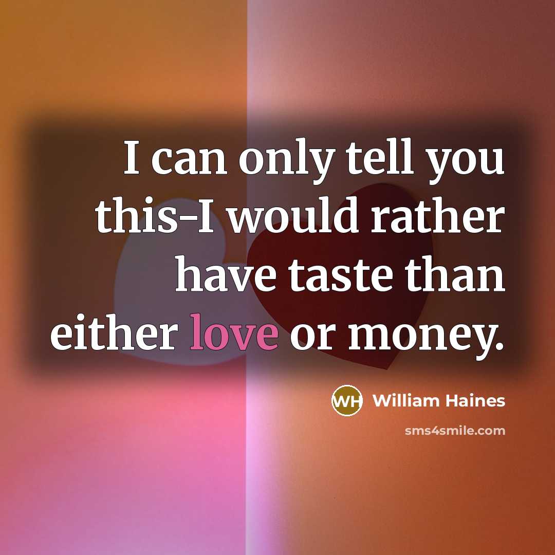 “I can only tell you this-I would rather have taste…” quote by William Haines