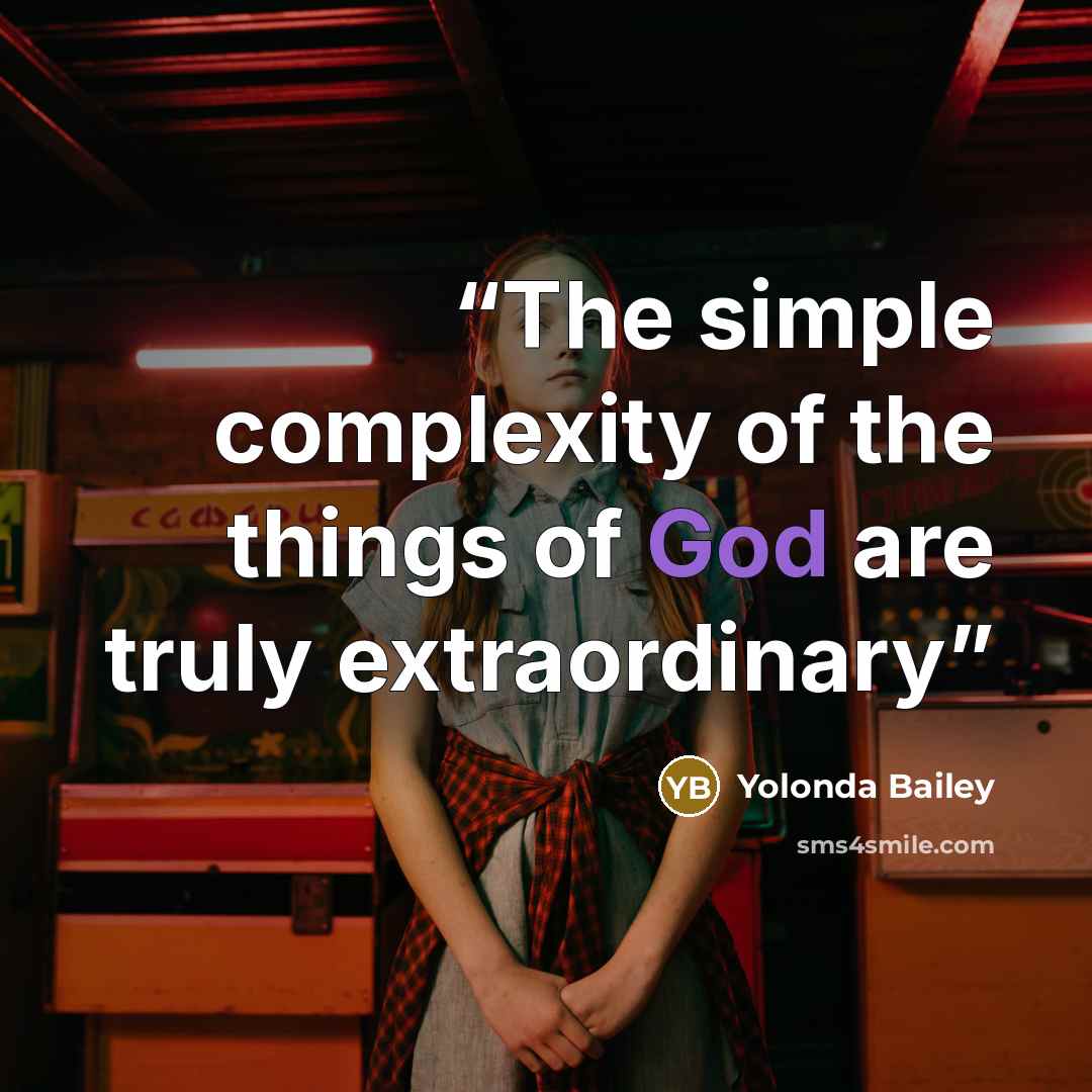 “The simple complexity of the things of God are truly extraordinary” quote by Yolonda Bailey