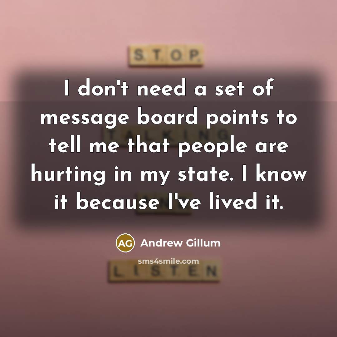 “I don't need a set of message board points to…” quote by Andrew Gillum