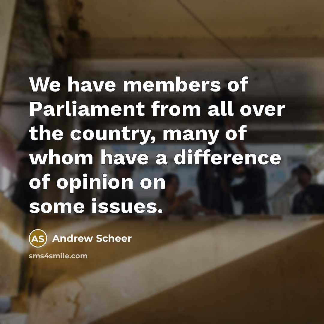 “We have members of Parliament from all over the country,…” quote by Andrew Scheer