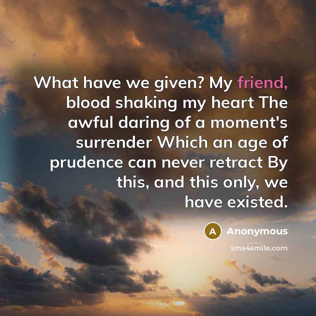 “What have we given? My friend, blood shaking my heart…” quote by Anonymous