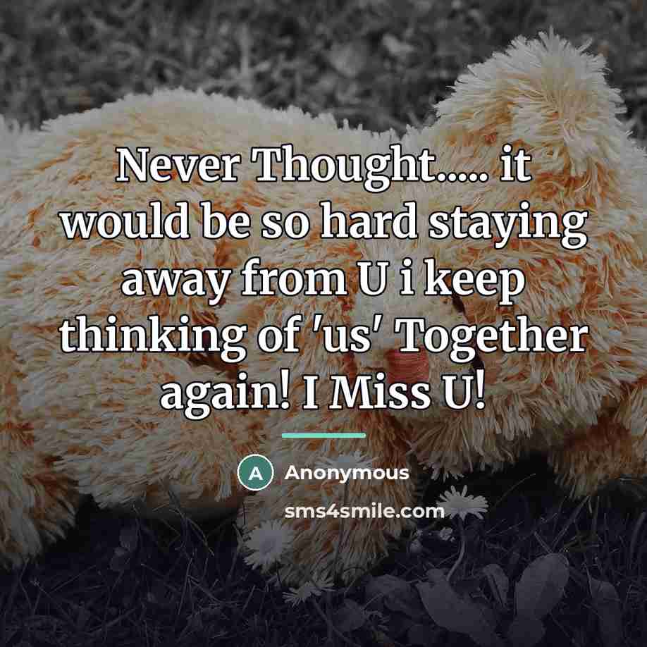 “Never Thought..... it would be so hard staying away from…” quote by Anonymous