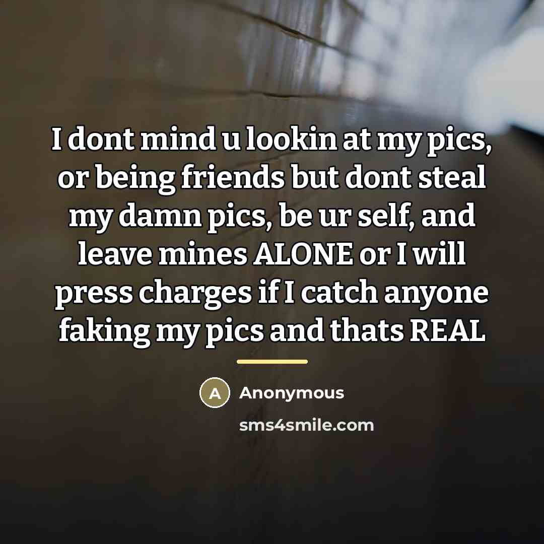 “I dont mind u lookin at my pics, or being…” quote by Anonymous
