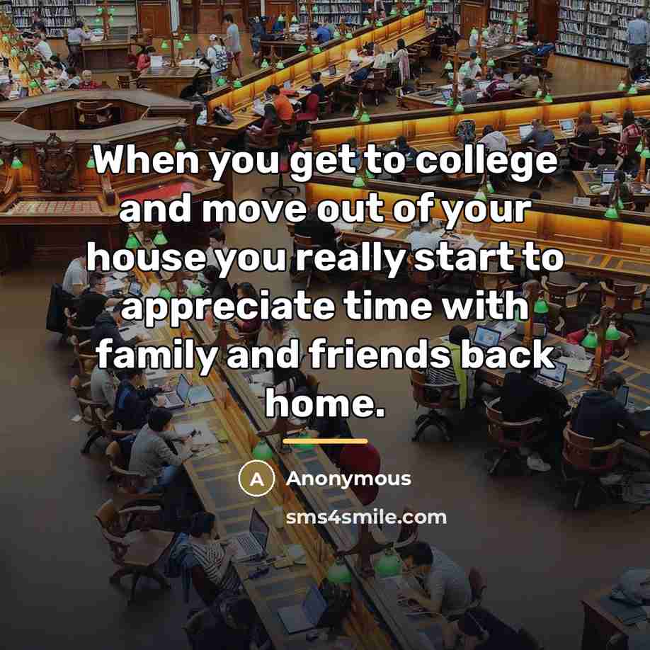 “When you get to college and move out of your…” quote by Anonymous