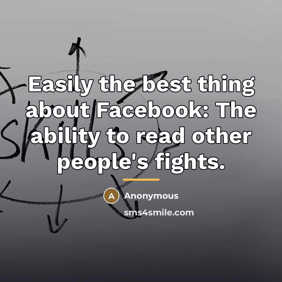 “Easily the best thing about Facebook: The ability to read…” quote by Anonymous