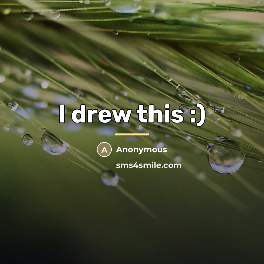 “I drew this :)…” quote by Anonymous