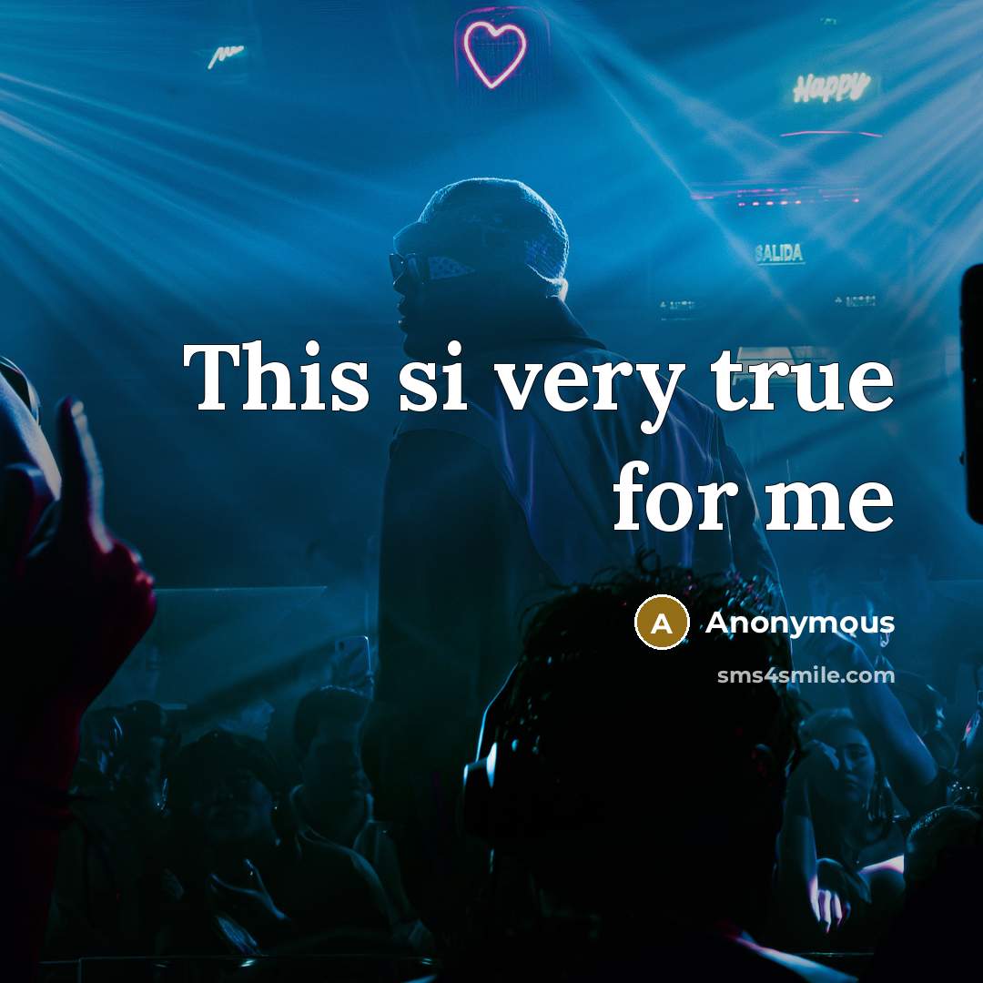 “This si very true for me” quote by Anonymous