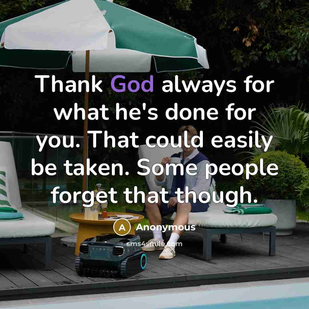 “Thank God always for what he's done for you. That…” quote by Anonymous