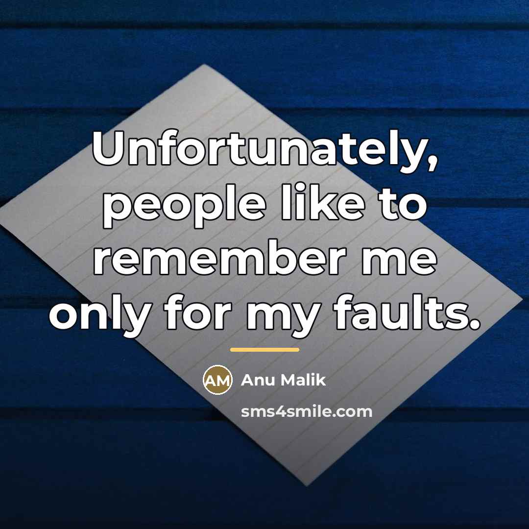 “Unfortunately, people like to remember me only for my faults.…” quote by Anu Malik