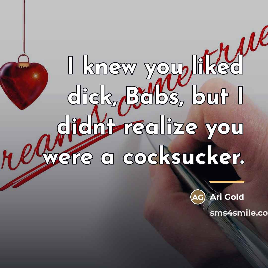 “I knew you liked dick, Babs, but I didnt realize…” quote by Ari Gold