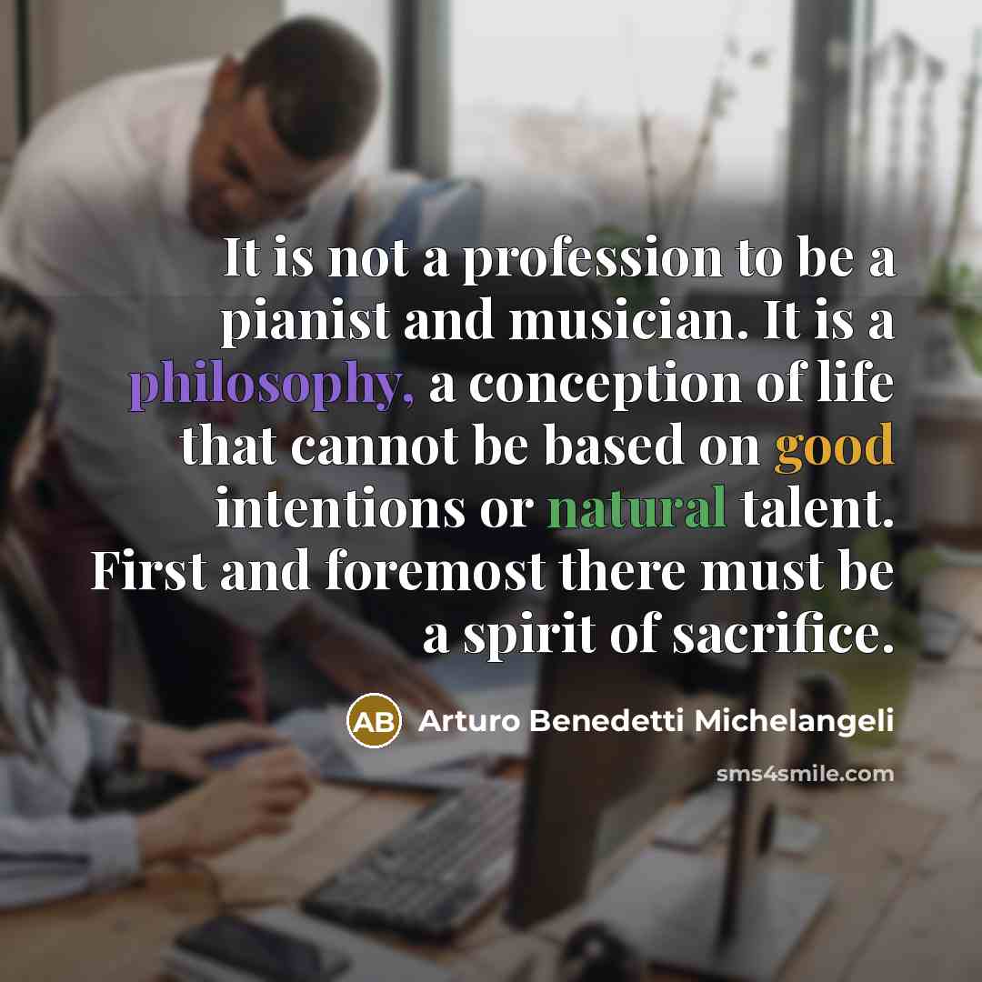 “It is not a profession to be a pianist and…” quote by Arturo Benedetti Michelangeli