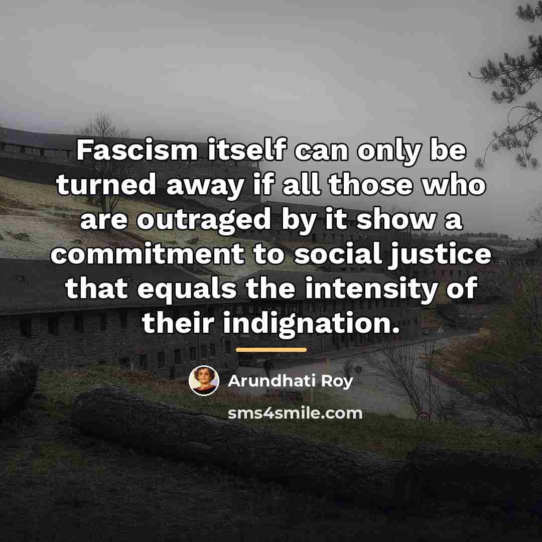 “Fascism itself can only be turned away if all those…” quote by Arundhati Roy