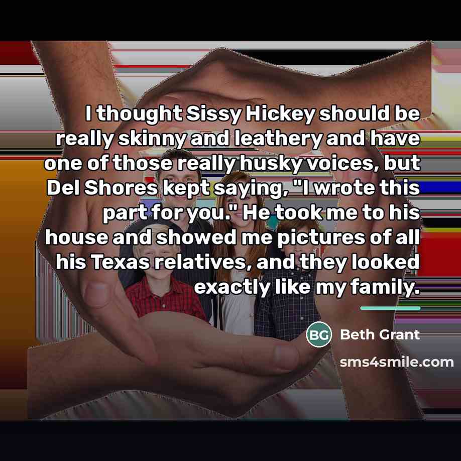 “I thought Sissy Hickey should be really skinny and leathery…” quote by Beth Grant
