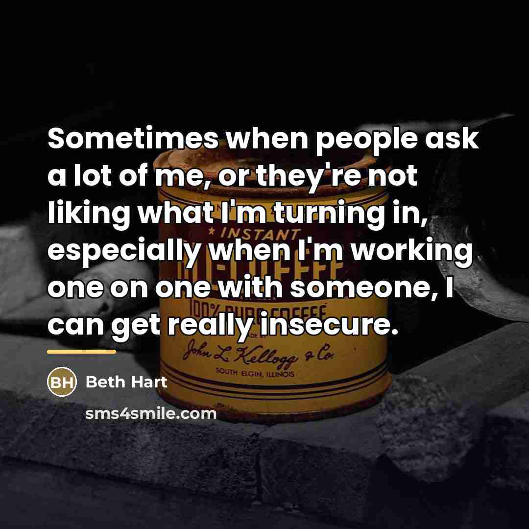 “Sometimes when people ask a lot of me, or they're…” quote by Beth Hart