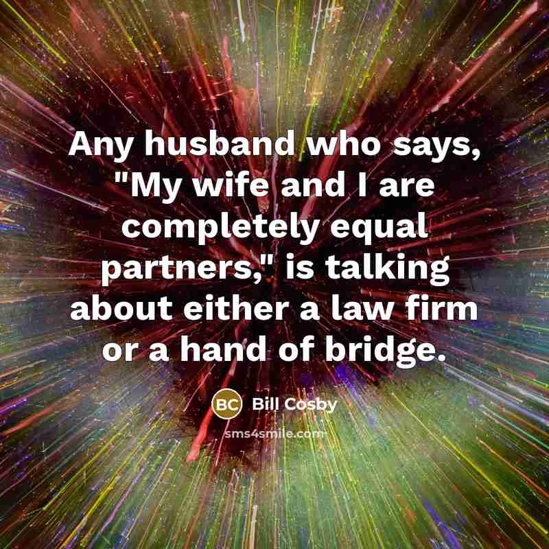 “Any husband who says, "My wife and I are completely…” quote by Bill Cosby