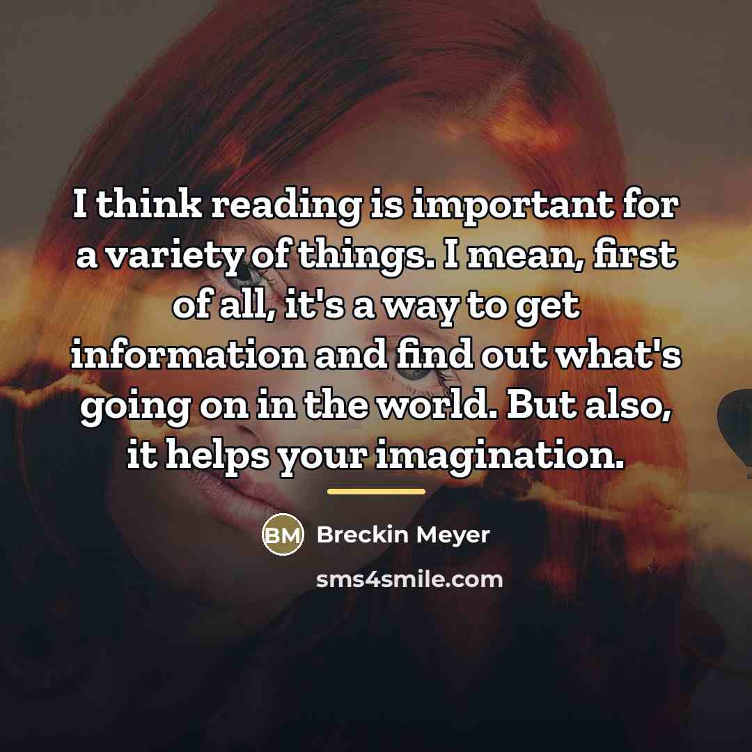 “I think reading is important for a variety of things.…” quote by Breckin Meyer