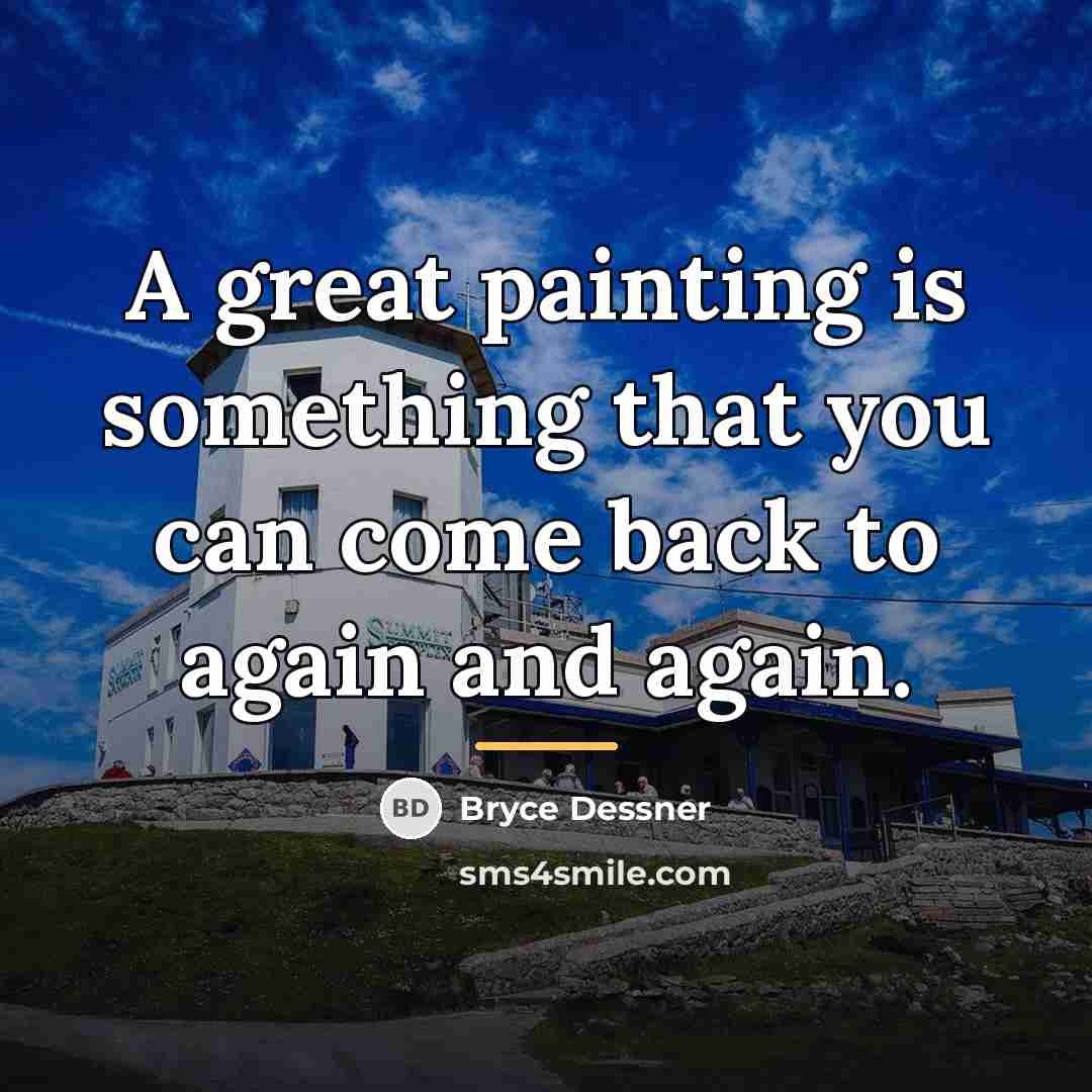 “A great painting is something that you can come back…” quote by Bryce Dessner
