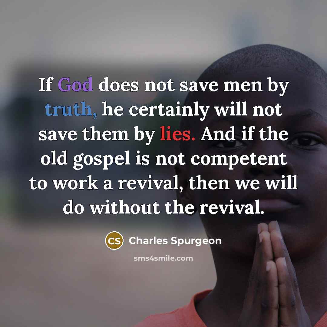 “If God does not save men by truth, he certainly…” quote by Charles Spurgeon