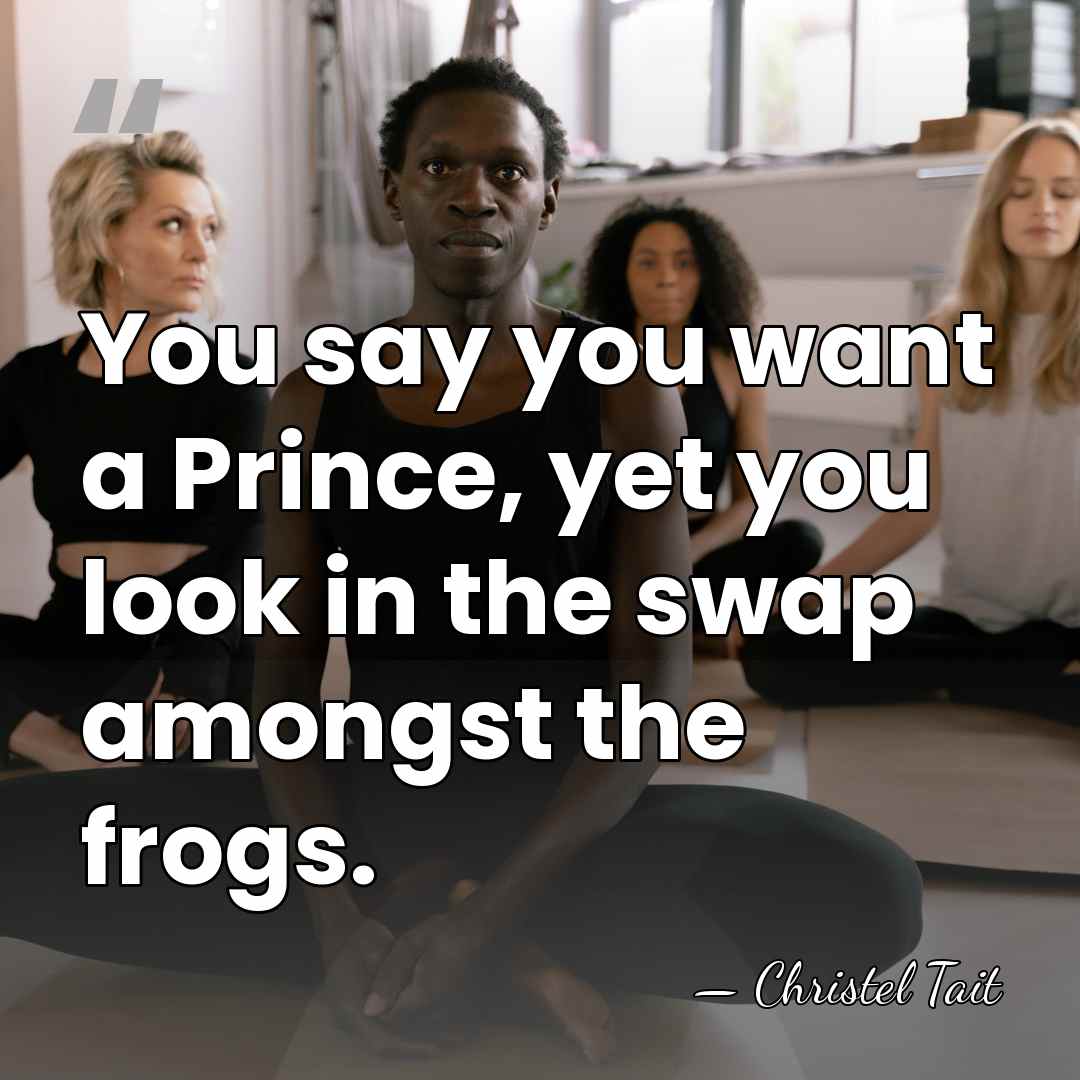 You say you want a Prince, yet you look in the swap&hellip; - Christel Tait