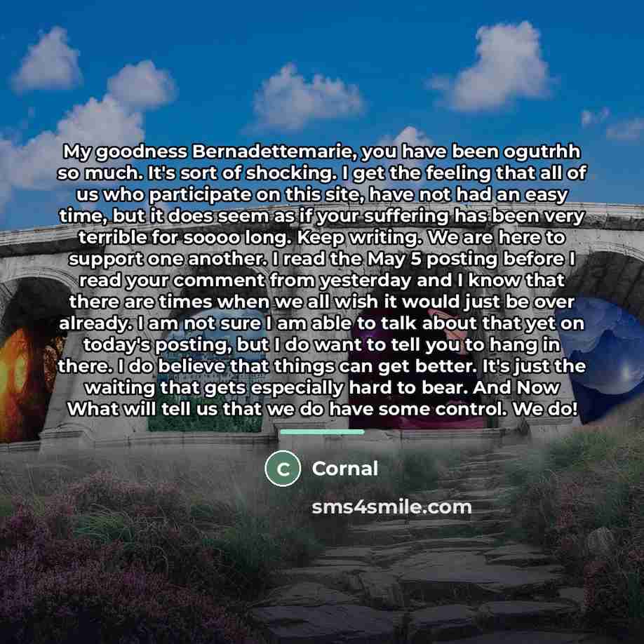 “My goodness Bernadettemarie, you have been ogutrhh so much. It's…” quote by Cornal