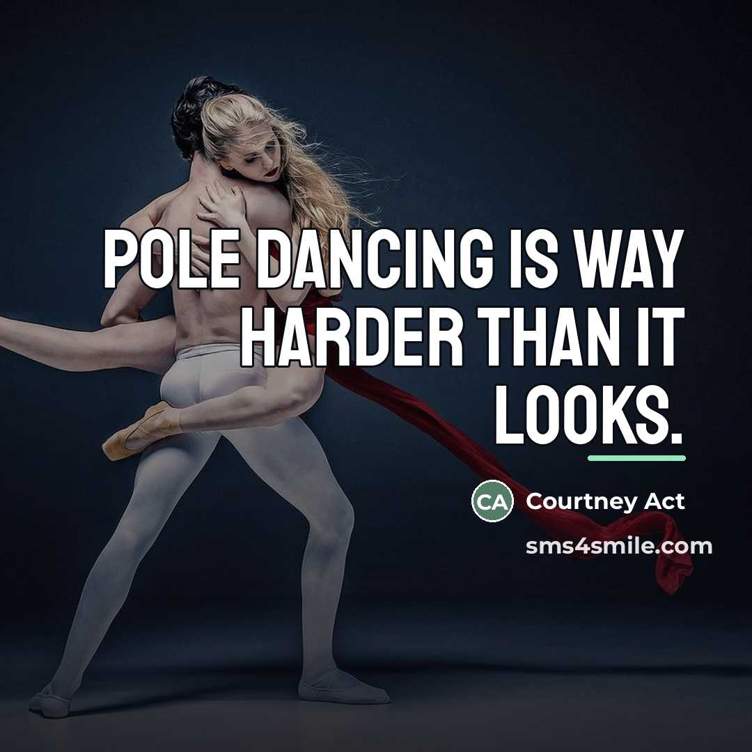 “Pole dancing is way harder than it looks.…” quote by Courtney Act