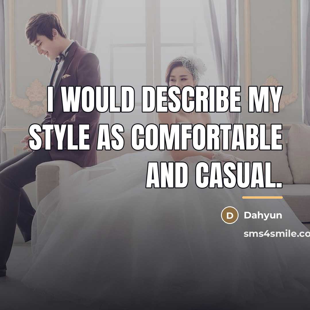 “I would describe my style as comfortable and casual.…” quote by Dahyun