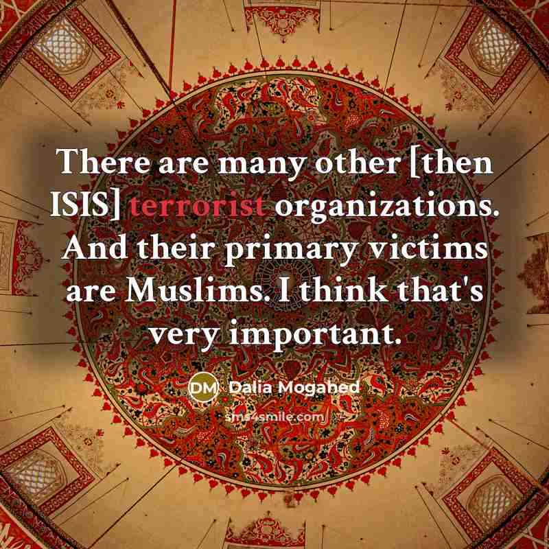 “There are many other [then ISIS] terrorist organizations. And their…” quote by Dalia Mogahed